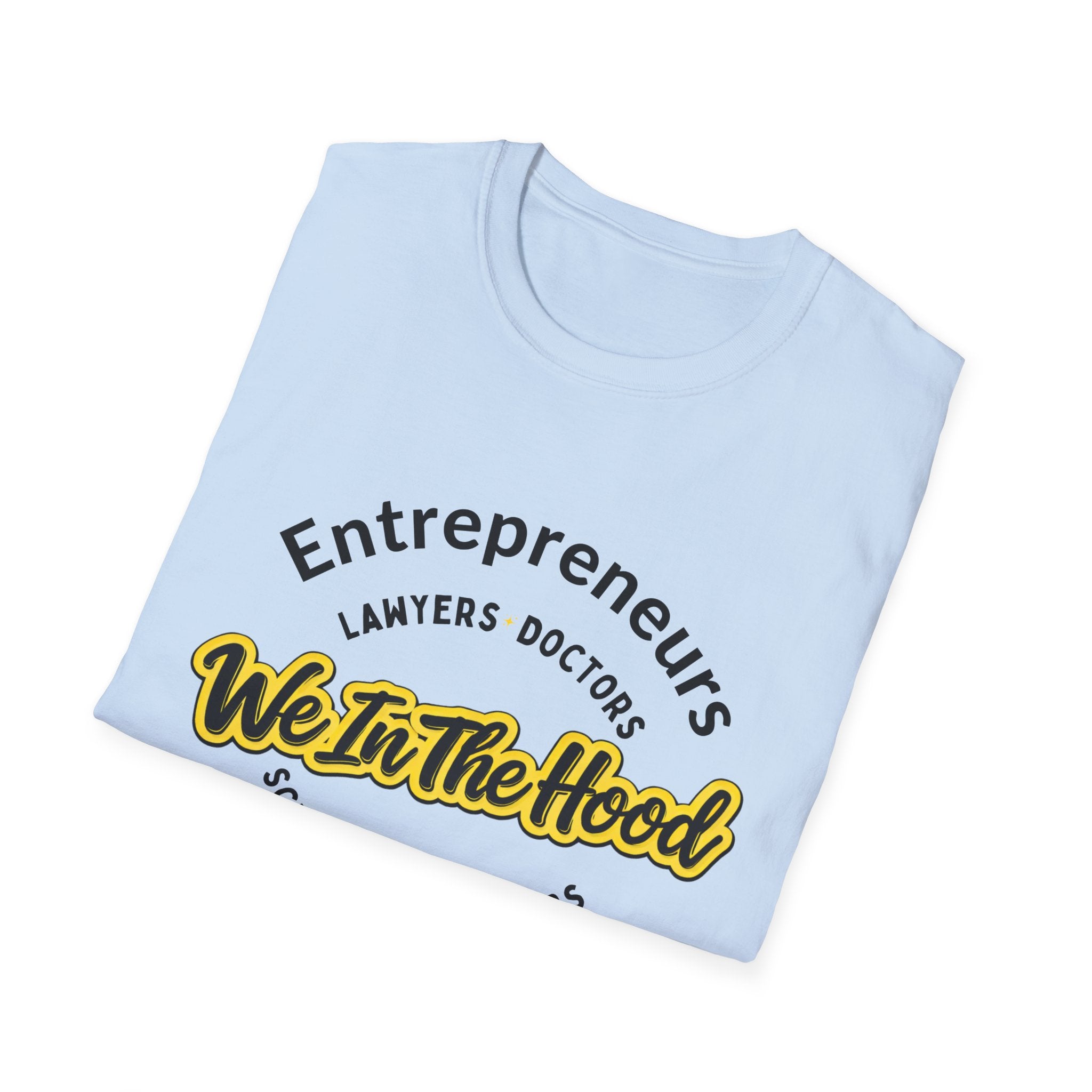 We In The Hood T-Shirt Inspirational Community Tee for Entrepreneurs, Artists & Scholars
