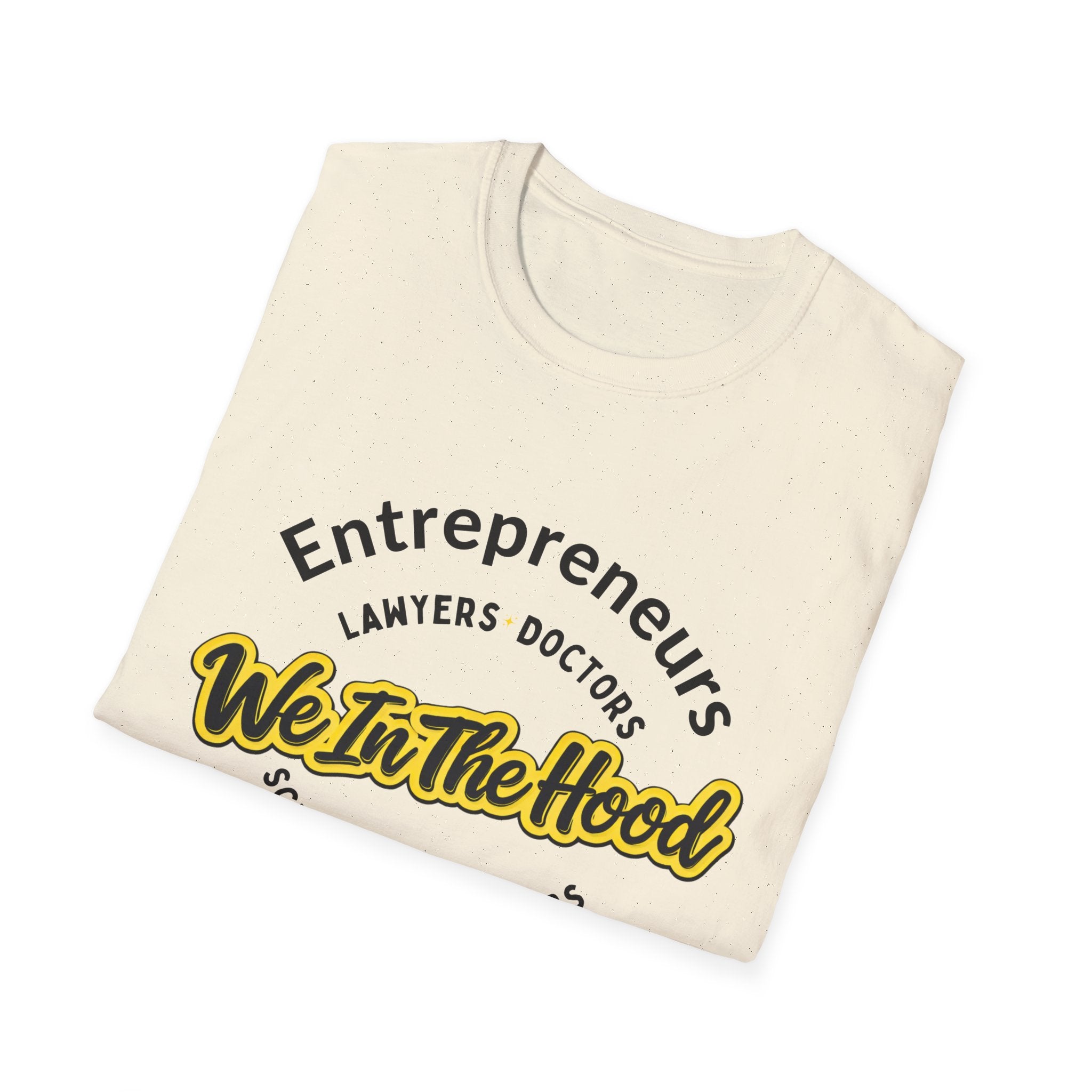 We In The Hood T-Shirt Inspirational Community Tee for Entrepreneurs, Artists & Scholars