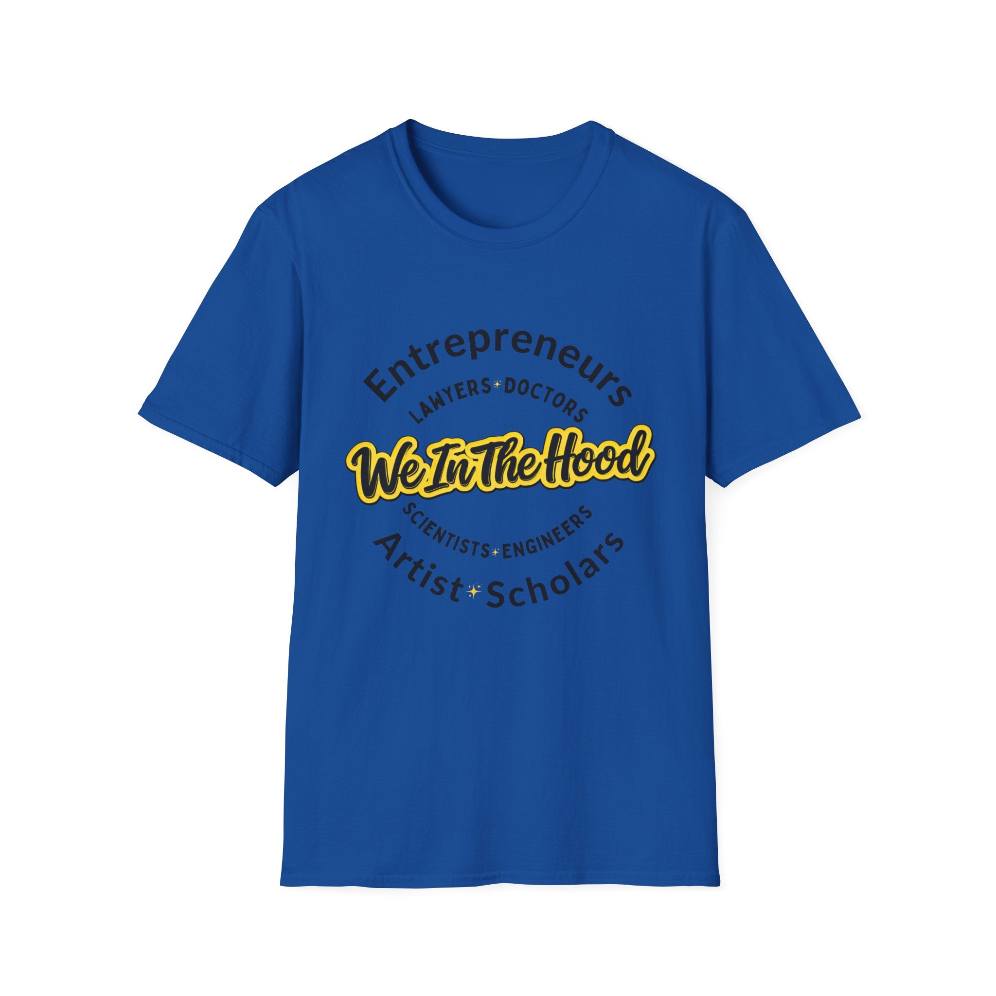 We In The Hood T-Shirt Inspirational Community Tee for Entrepreneurs, Artists & Scholars