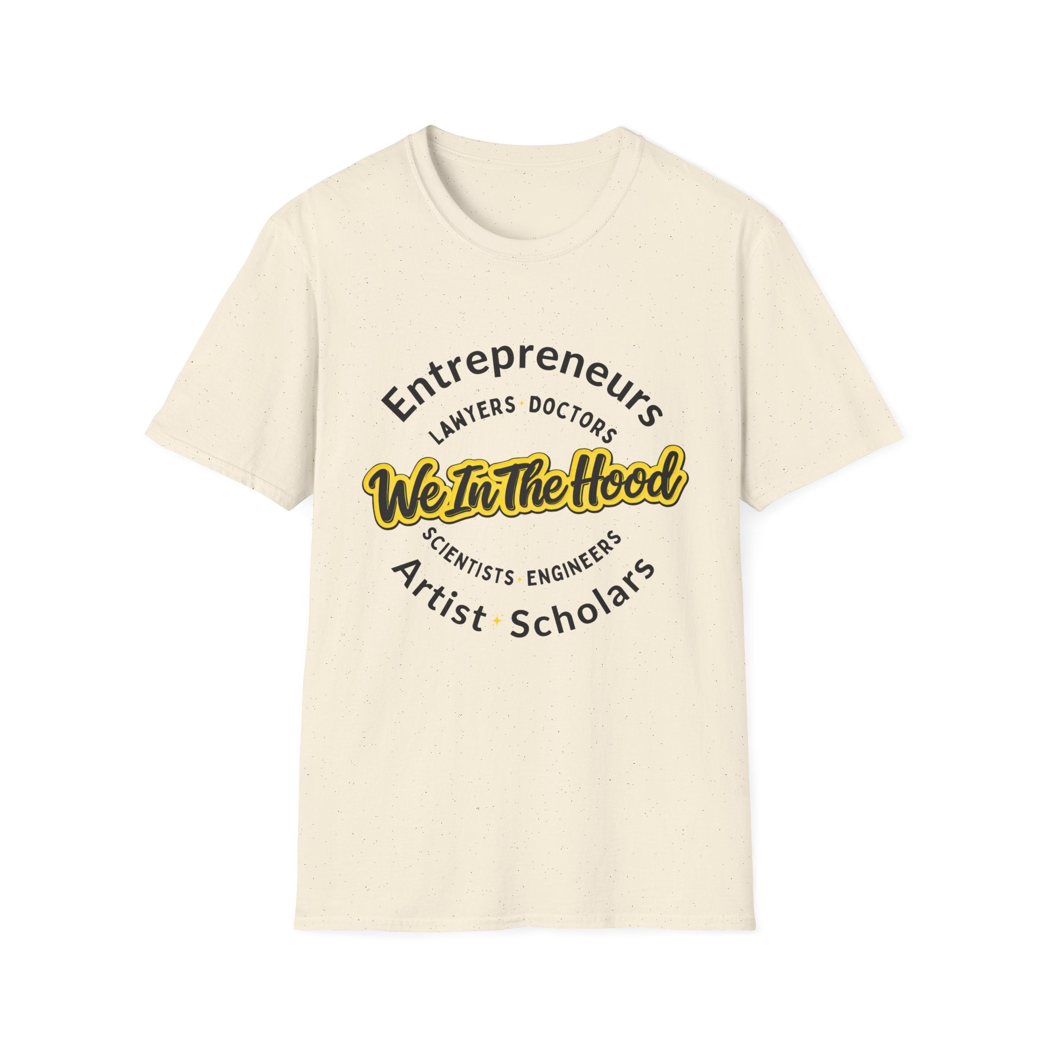 We In The Hood T-Shirt Inspirational Community Tee for Entrepreneurs, Artists & Scholars