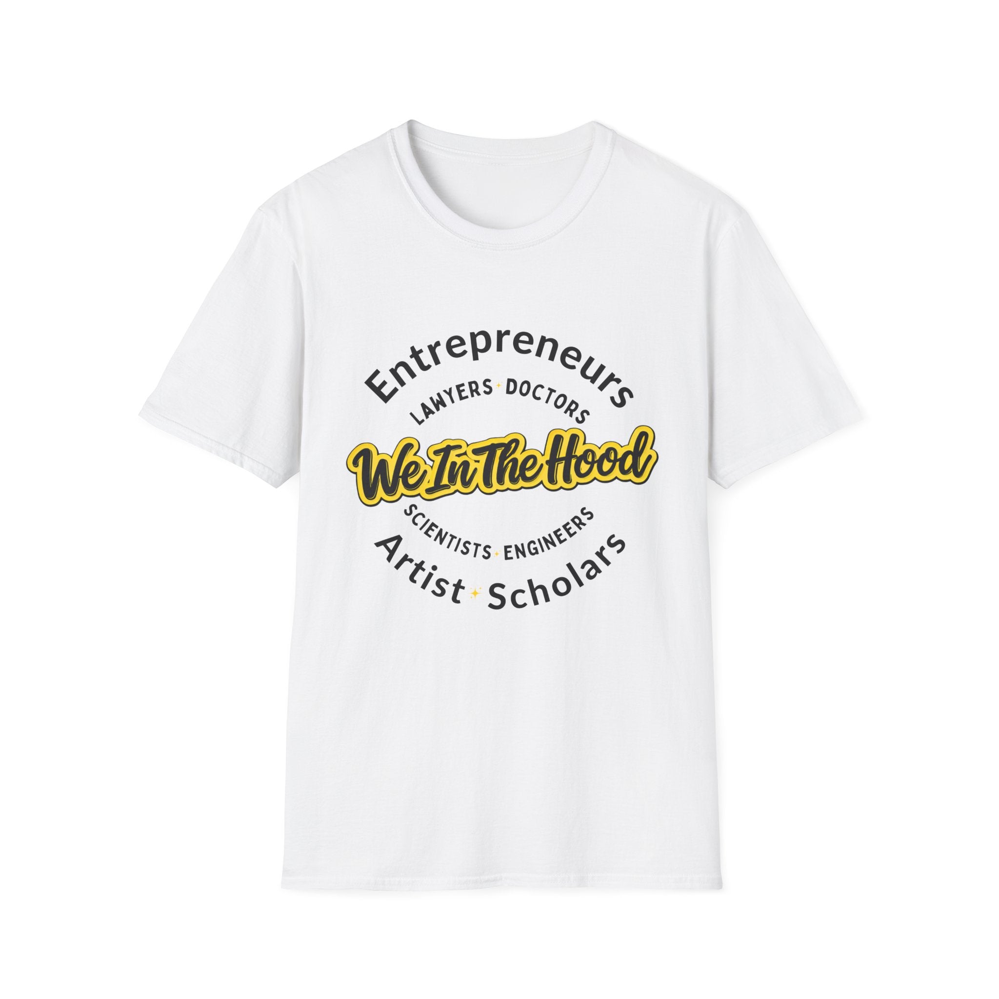 We In The Hood T-Shirt Inspirational Community Tee for Entrepreneurs, Artists & Scholars