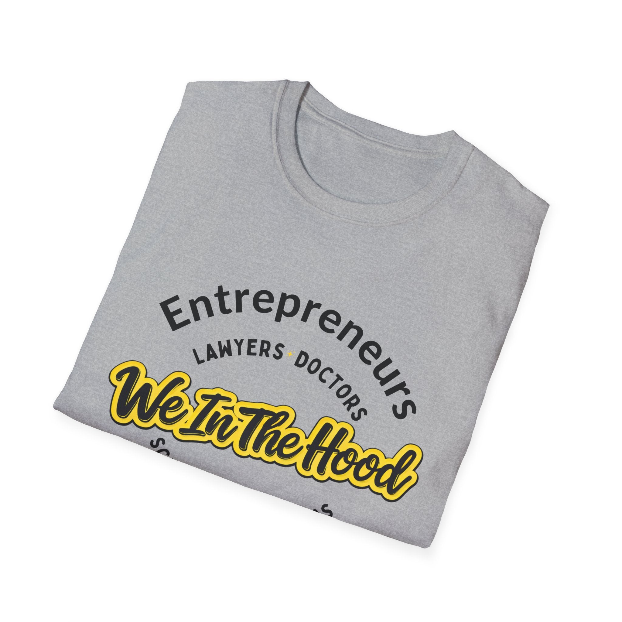 We In The Hood T-Shirt Inspirational Community Tee for Entrepreneurs, Artists & Scholars
