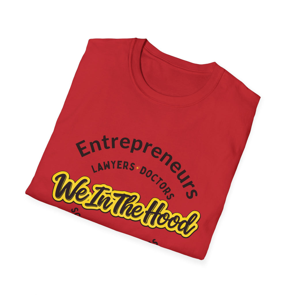 We In The Hood T-Shirt Inspirational Community Tee for Entrepreneurs, Artists & Scholars