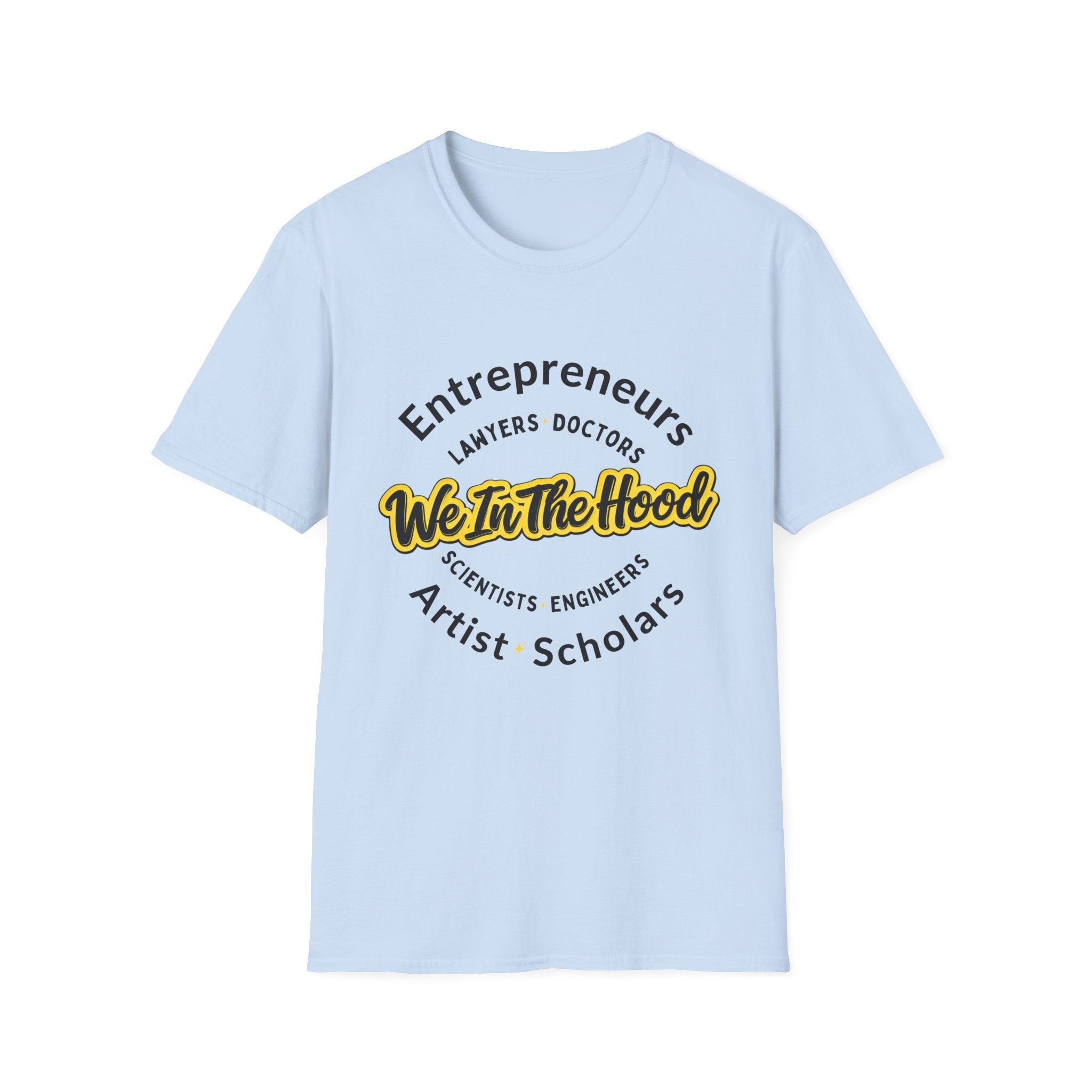 We In The Hood T-Shirt Inspirational Community Tee for Entrepreneurs, Artists & Scholars